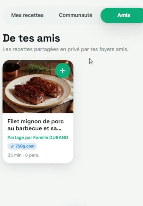 L'onglet Amis : les recettes partagées en privé par les foyers amis, prêtes à être récupérées en un clic.